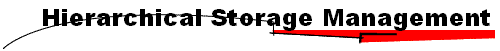 Hierarchical Storage Management