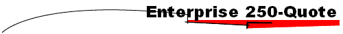 Enterprise 250-Quote