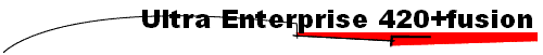 Ultra Enterprise 420+fusion